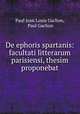 De ephoris spartanis: facultati litterarum parisiensi, thesim proponebat, Paul Jean Louis Gachon, Paul Gachon 