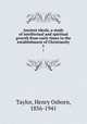 Ancient ideals, a study of intellectual and spiritual growth from early times to the establishment of Christianity. 1, Taylor, Henry Osborn, 1856-1941 