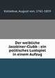 Der weibliche Jacobiner-Clubb : ein politisches Lustspiel in einem Aufzug, Kotzebue, August von, 1761-1819 