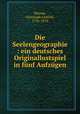 Die Seelengeographie : ein deutsches Originallustspiel in fnf Aufzgen, Klemm, Christoph Gottlob, 1736-1810 