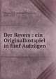 Der Revers : ein Originallustspiel in fnf Aufzgen, 