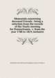 Memorials concerning deceased Friends : being a selection from the records of the Yearly meeting for Pennsylvania, &c. from the year 1788 to 1819, inclusive, Philadelphia Yearly Meeting of the Religious Society of Friends cn 
