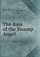 The days of the Swamp Angel, Leonard, Mary Hall, 1847-1921,Neale Publishing Company. pbl 