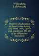 Progress of education in Nova Scotia during fifty years ; and, Lights and shadows in the life of an old teacher microform, Willoughby, J. (Jeremiah) 