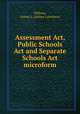 Assessment Act, Public Schools Act and Separate Schools Act microform, Willson, Arthur L. (Arthur Lawrence) 