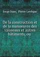 De la construction et de la manoeuvre des vaisseaux et autres btiments, ou ., 