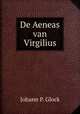 De Aeneas van Virgilius, Johann P. Glock 