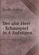 Der alte Herr : Schauspiel in 4 Aufzgen, Dovsky, Beatrice 