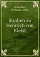 Studien zu Heinrich von Kleist, Schneider, Hermann, 1886- 