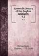 A new dictionary of the English language;. v.2, Richardson, Charles, 1775-1856 