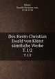 Des Herrn Christian Ewald von Kleist smtliche Werke. T.1/2, Kleist, Ewald Christian von, 1715-1759 