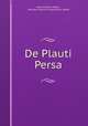 De Plauti Persa, Maximilianus Meyer , Hermann Heinrich Maximilian Meyer 
