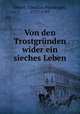 Von den Trostgrnden wider ein sieches Leben, 