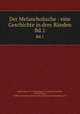 Der Melancholische : eine Geschichte in drey Bnden. Bd.1, 