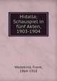 Hidalla; Schauspiel in fnf Akten, 1903-1904, Wedekind, Frank, 1864-1918 