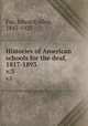 Histories of American schools for the deaf, 1817-1893. v.3, Fay, Edward Allen, 1843-1923 