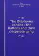 The Oklahoma bandits : the Daltons and their desperate gang, Ray, Clarence E. (Clarence Everly), b. 1882 