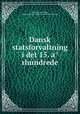 Dansk statsforvaltning i det 15. arhundrede, Christensen, William, 1866-,Kongelige Danske videnskabernes selskab 
