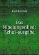 Das Nibelungenlied: Schul-ausgabe, Karl Bartsch 