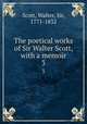 The poetical works of Sir Walter Scott, with a memoir. 3, Scott, Walter, Sir, 1771-1832 