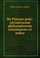 De Platone prae-socraticorum philosophorum existimatore et judice, Robert Herman Woltjer 
