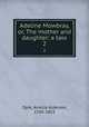 Adeline Mowbray, or, The mother and daughter: a tale. 2, Opie, Amelia Alderson, 1769-1853 
