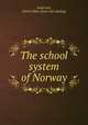The school system of Norway, Anderson, David Allen. [from old catalog] 