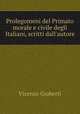 Prolegomeni del Primato morale e civile degli Italiani, scritti dall`autore, Vincenzo Gioberti 