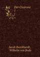 Der Cicerone. 1, Jacob Burckhardt , Wilhelm von Bode 