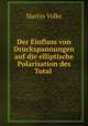 Der Einfluss von Druckspannungen auf die elliptische Polarisation des Total ., Martin Volke 