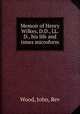 Memoir of Henry Wilkes, D.D., LL.D., his life and times microform, Wood, John, Rev 