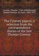 The Creevey papers; a selection from the correspondence & diaries of the late Thomas Creevey, Creevey, Thomas, 1768-1838,Maxwell, Herbert Eustace, Sir, bart., 1845-1937 