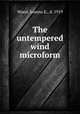 The untempered wind microform, Wood, Joanna E., d. 1919 