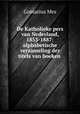 De Katholieke pers van Nederland, 1853-1887: alphabetische verzameling der titels van boeken ., Gomarius Mes 
