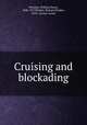 Cruising and blockading, Winslow, William Henry, 1840-1917,Wilmer, Richard Hooker, 1918-, former owner 