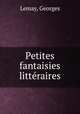 Petites fantaisies littraires, Lemay, Georges 