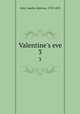 Valentine`s eve. 3, Opie, Amelia Alderson, 1769-1853 