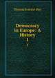 Democracy in Europe: A History. 1, Thomas Erskine May 