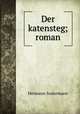 Der katensteg; roman, Sudermann Hermann 