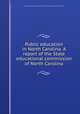 Public education in North Carolina. A report of the State educational commission of North Carolina, General Education Board,North Carolina. State Educational Commission 