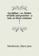 Geraldine : or, Modes of faith and practice : a tale, in three volumes. 1, Mackenzie, Mary Jane 