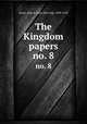 The Kingdom papers. no. 8, Ewart, John S. (John Skirving), 1849-1933 
