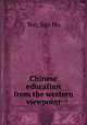 Chinese education from the western viewpoint, Yen, Sun Ho 