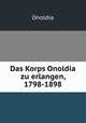 Das Korps Onoldia zu erlangen, 1798-1898, Onoldia 