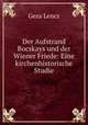 Der Aufstrand Bocskays und der Wiener Friede: Eine kirchenhistorische Studie, Geza Lencz 
