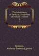 The inhabitants of Earth, or, The follies of woman : a novel. 2, Holstein, Anthony Frederick, psued 
