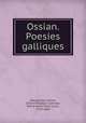 Ossian. Poesies galliques, Macpherson, James, 1736-1796,Baour-Lormian, Pierre Marie Frans Louis, 1770-1854 