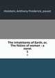 The inhabitants of Earth, or, The follies of woman : a novel. 1, Holstein, Anthony Frederick, psued 