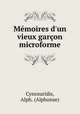 Mmoires d`un vieux garon microforme, Cynosuridis, Alph. (Alphonse) 