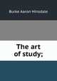 The art of study;, Hinsdale B A 